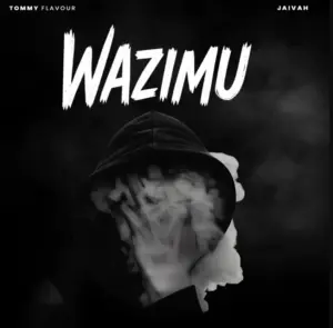 Tommy Flavour ft Jaivah – Wazimu