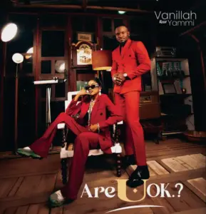 Vanillah ft Yammi – Are U Ok