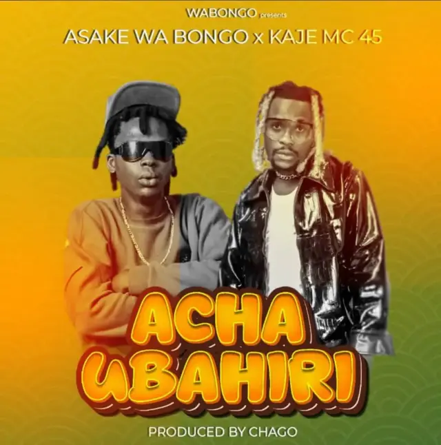 Asake wa bongo ft Kaje Mc 45 – Achaubaili