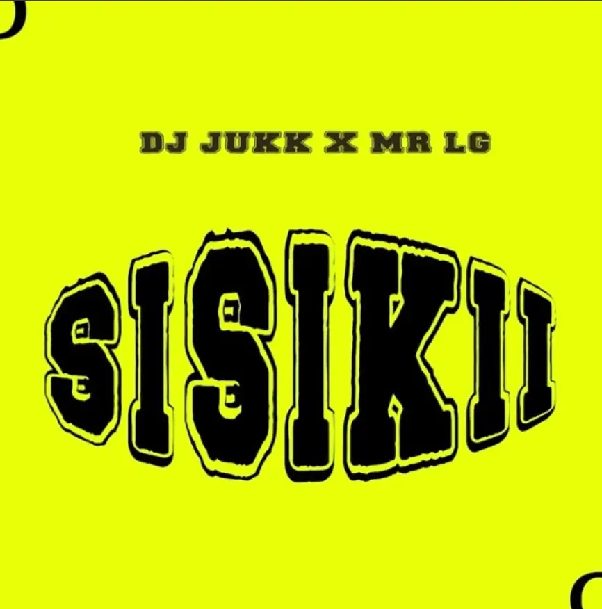 Dj Jukk ft Mr Lg – Sisikii