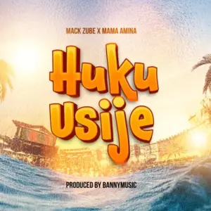 Mama Amina X Mack Zube – Huku usije
