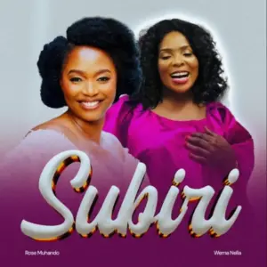 Rose Muhando ft Wema Nella – Subiri