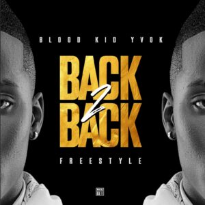 Music Audio : Blood Kid Yvok β Back 2 Back (freestyle) | Download