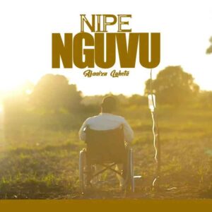 Afaaizu Luheta – Nipe Nguvu