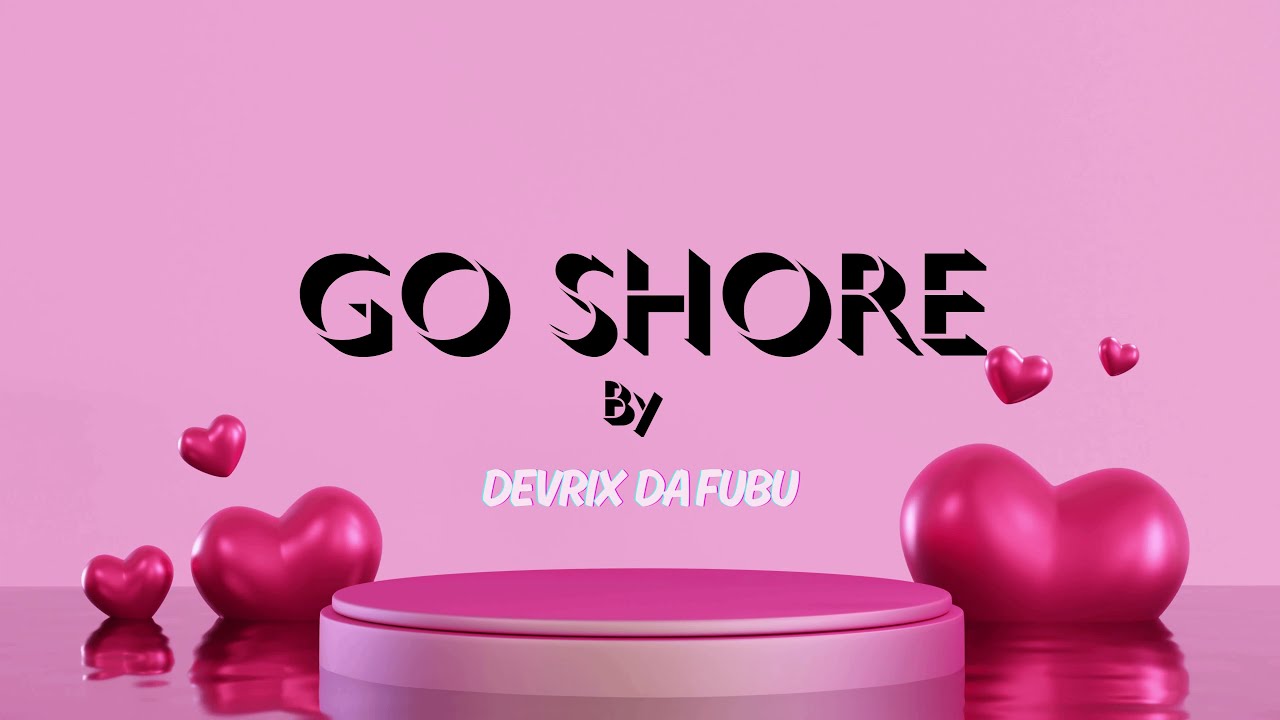 Devrix Da Fubu – Go Shore