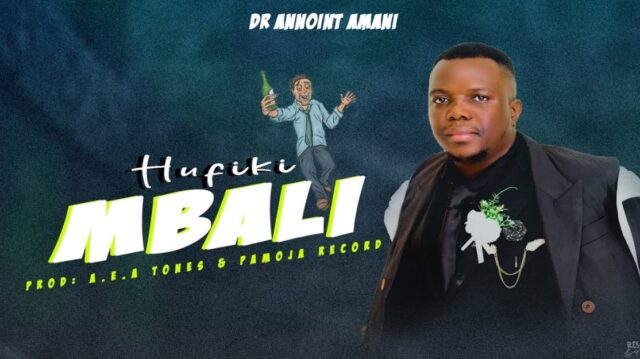 Music Audio : Dr Annoint Amani – HUFIKI MBALI | Download