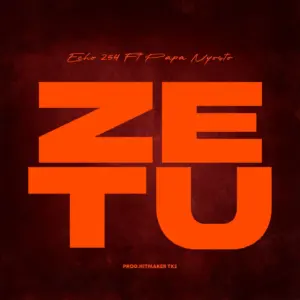 Echo 254 – Zetu Ft Papa Nyosto
