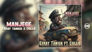 Exray Taniua Ft Collie – Manjege