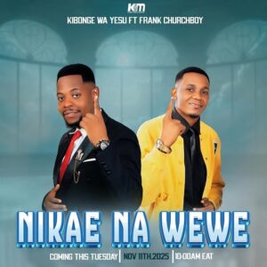 Kibonge Wa Yesu Ft Frank Churchboy – Nikae Na Wewe