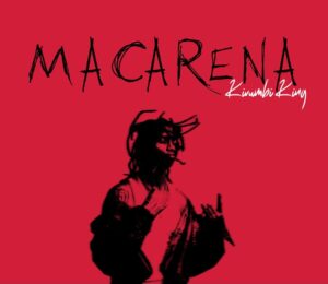 Kivumbi King – Macarena