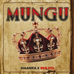 Maarifa Ft Ben Pol – Mungu