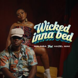 Malinga Ft Hazel Mak – Wicked Inna Bed