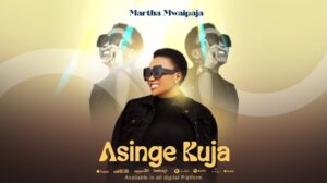 Martha Mwaipaja – Asinge Kuja