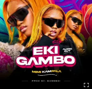 Mimi Kampala – Eki Gambo