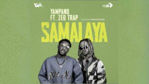 Yampano – Samalaya Ft Zeo Trap
