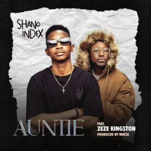 Shano Index Ft Zeze Kingston – Auntie
