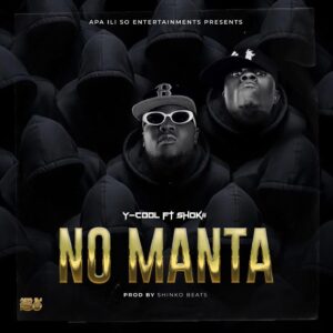 Y-Cool Ft Shokii – No Manta