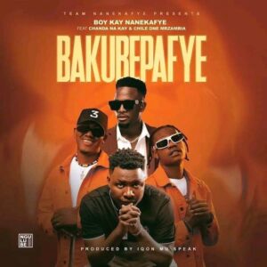 Boy Kay Naneka Fyee Ft Chanda Na Kay X Chile One MrZambia – Ba Kubepafye