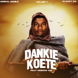 Dereal Bonile, Major T Lil T & CLOUDY SA – Dankie Koete Ft Kiddow 031