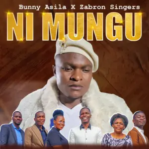 Bunny Asila Ft Zabron Singers – Ni Mungu