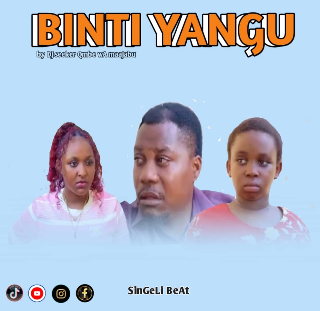 Dj Seeker – Binti Yangu Singeli Beat