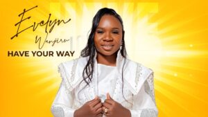 Evelyn Wanjiru – Have Your Way