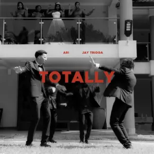 Jay Trigga & Ari – Totally