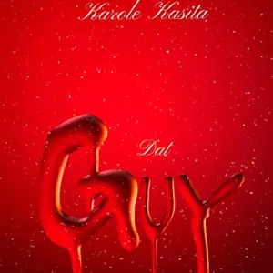 Karole Kasita – Dat Guy