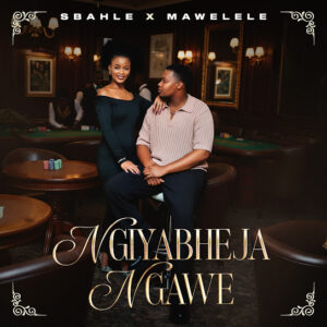 Sbahle ft Mawelele – Ngiyabheja Ngawe