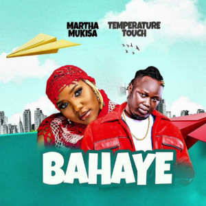 Temperature Touch Ft Matha Mukisa – Bahaye