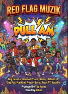 King Boss LA, Skinny, King Pon, Freezo, Rahimo, Sushi, Drazy, Mankind, Kar – Pull Am