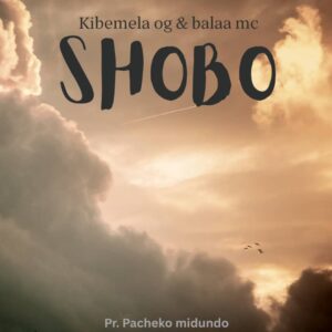 Kibemela Og ft Balaa Mc – Shobo