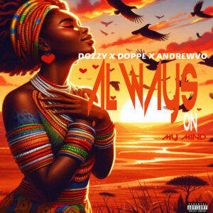 Dozzi X Andrewvo X Doppe – Always