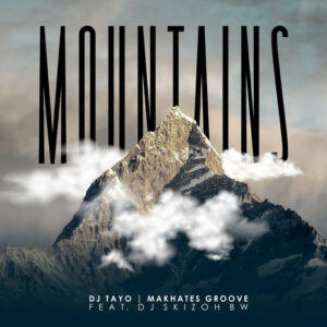 DJ Tayo Ft Makhates Groove – Mountains