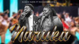 Eunice Njeri – Naruka Ft Richard Muhima