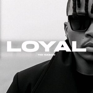 Tio Nason – Loyal