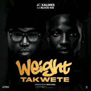 JC Kalinks ft. Blood Kid – Weight Takwete
