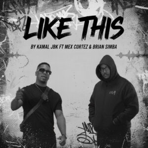 Kamal Jbk Ft Mex Cortez & Brian Simba – Like This