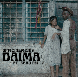 Mishy Ft Echo 254 – Daima