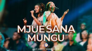 AIC Changombe Choir (CVC) – MJUE SANA MUNGU