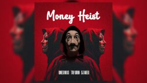 Onesimus, TayGrin & Dj Megi – Money Heist
