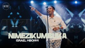 Israel Mbonyi – Nimezikumbuka