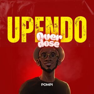 Pompi – Upendo Overdose Ft VOH