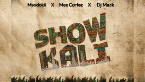 Msodokii YoungKiller – Show Kali X Mex Cortez X Dj Mack