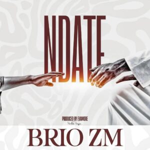 Brio Zm – Ndate