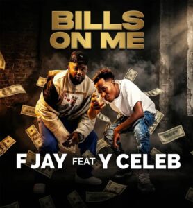 F Jay Ft Y Celeb – Bills On Me