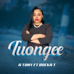 A Tony ft Bocka T – Tuongee