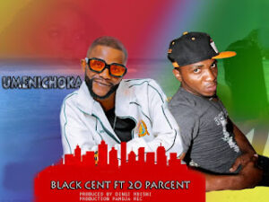 BLack Cent ft 20 Percent – Umenichoka
