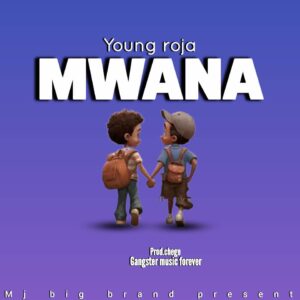 Young Roja – Mwana