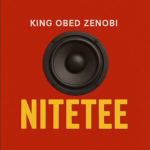 King Obed Zenobi – Nitetee